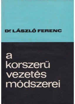 Dr. László Ferenc - A korszerű vezetés módszerei Dr. László Ferenc - A korszerű vezetés módszerei, Budapest 1973 antikvár könyv