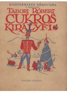 Tábori Róbert - A cukros királyfi Tábori Róbert - A cukros királyfi, Wien 0 antikvár könyv