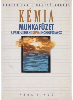 Dancsó Éva, Dancsó András - Kémia munkafüzet a Park-Usborne Kémia Enciklopédiához,  1997 antikvár könyv