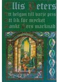 Peters, Ellis - Ett helgon till varje pris / Ett lik för mycket / Sankt Pers marknad