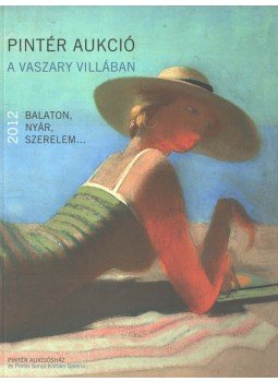  - Pintér aukció a Vaszary villában - Balaton, nyár, szerelem 2012,  2012 antikvár könyv