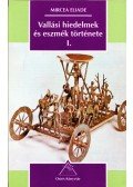 Mircea Eliade - Vallási hiedelmek és eszmék története I.