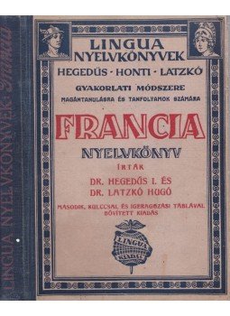 Dr. Hegedűs Izidor, Dr. Latzkó Hugó - Francia nyelvkönyv Dr. Hegedűs Izidor, Dr. Latzkó Hugó - Francia nyelvkönyv, Budapest 0 antikvár könyv