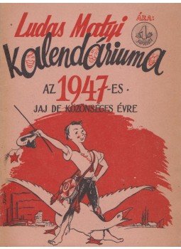  - Ludas Matyi kalendáriuma az 1947-es, jaj de közönséges évre, Budapest 1946 antikvár könyv