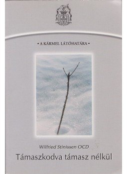 Wilfred Stinissen - Támaszkodva támasz nélkül Wilfred Stinissen - Támaszkodva támasz nélkül, Pécs 2000 antikvár könyv