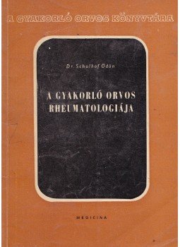 Dr. Schulhof Ödön - A gyakorló orvos rheumatologiája, Budapest 1966 antikvár könyv