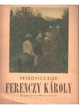 Petrovics Elek - Ferenczy Károly Petrovics Elek - Ferenczy Károly, Budapest 1943 antikvár könyv