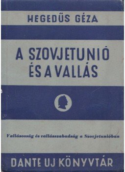 Hegedűs Géza - A Szovjetunio és a vallás Hegedűs Géza - A Szovjetunio és a vallás, Budapest 1945 antikvár könyv