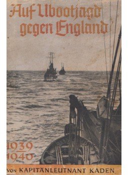 Wolfgang Kaden - Auf Ubootjagd gegen England, Leipzig 1941 antikvár könyv