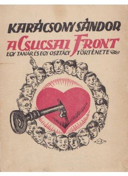 Karácsony Sándor - A csucsai front Karácsony Sándor - A csucsai front, Budapest 0 antikvár könyv