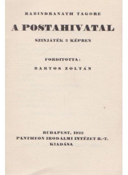 Rabindranáth Tagore - A postahivatal Rabindranáth Tagore - A postahivatal, Budapest 1922 antikvár könyv