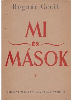 Bognár Cecil - Mi és mások Bognár Cecil - Mi és mások, Budapest 0 antikvár könyv