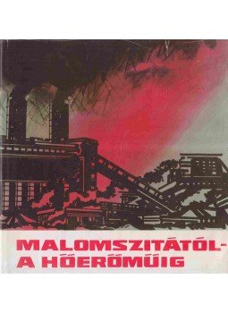 Vincze Eta, Illés József, Kasik András - Malomszitától a hőerőműig,  1972 antikvár könyv