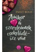 Emily Bold - Amikor a szerelemnek csokoládéíze van