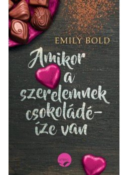 Emily Bold - Amikor a szerelemnek csokoládéíze van Emily Bold - Amikor a szerelemnek csokoládéíze van, Budapest 2017 antikvár könyv