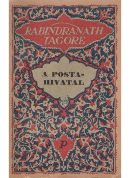 Rabindranáth Tagore - A postahivatal Rabindranáth Tagore - A postahivatal, Budapest 1922 antikvár könyv