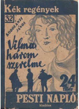 Kodolányi János - Vilma három szerelme Kodolányi János - Vilma három szerelme, Budapest 0 antikvár könyv