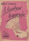 Bónyi Adorján - A királynő legyezője