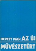 Hevesy Iván - Az új művészetért