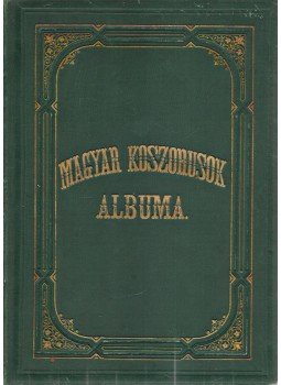 Zilahy Károly - Magyar koszorusok albuma Zilahy Károly - Magyar koszorusok albuma, Budapest 1874 antikvár könyv
