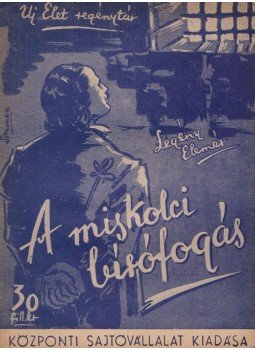 Legény Elemér - A miskolci bírófogás Legény Elemér - A miskolci bírófogás, Budapest 1944 antikvár könyv