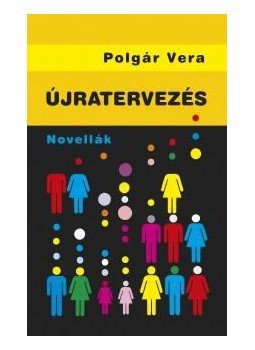Polgár Vera - Újratervezés Polgár Vera - Újratervezés, null 2015 antikvár könyv