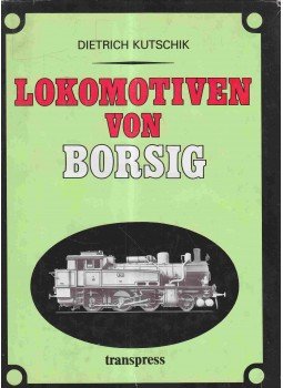 Dietrich Kutschik - Lokomotiven von Borsig, Berlin 1985 antikvár könyv