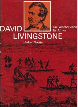 Wotte, Herbert - David Livingstone Wotte, Herbert - David Livingstone, Leipzig 1973 antikvár könyv