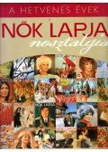 Erdélyi Z. Ágnes - Nők Lapja nosztalgia - A hetvenes évek