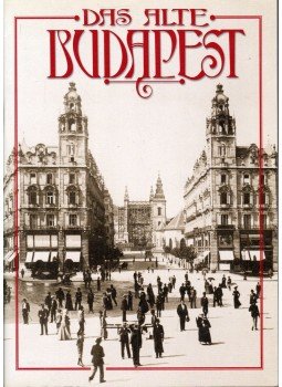 Mesterházi Lajos, Klösz György - Das Alte Budapest Mesterházi Lajos, Klösz György - Das Alte Budapest, 2002 antikvár könyv
