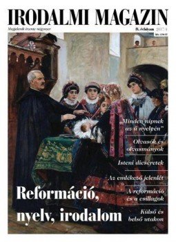  - Irodalmi Magazin 2017/4 - Reformáció, nyelv, irodalom, null 2018 antikvár könyv