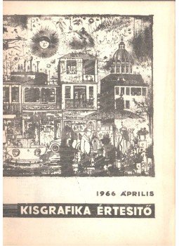 Galambos Ferenc - Kisgrafika értesítő 1966 április Galambos Ferenc - Kisgrafika értesítő 1966 április, 1966 antikvár könyv