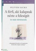 Oliver Sacks - A férfi, aki kalapnak nézte a feleségét