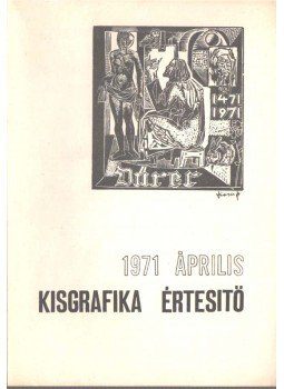Galambos Ferenc - Kisgrafika értesítő 1971 április Galambos Ferenc - Kisgrafika értesítő 1971 április, 1971 antikvár könyv