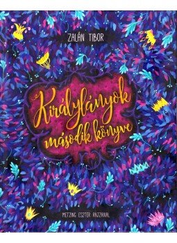 Zalán Tibor - Királylányok második könyve Zalán Tibor - Királylányok második könyve, Szentendre 2017 antikvár könyv