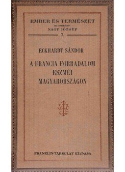 Eckhardt Sándor - A francia forradalom eszméi Magyarországon, Budapest 0 antikvár könyv