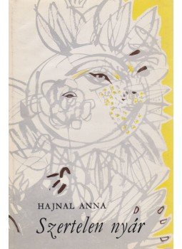 Hajnal Anna - Szertelen nyár (dedikált) Hajnal Anna - Szertelen nyár (dedikált), Budapest 1965 antikvár könyv