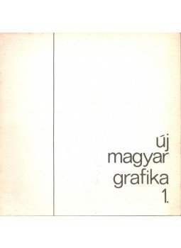 Dobrik István - Új magyar grafika 1. Dobrik István - Új magyar grafika 1., 1982 antikvár könyv