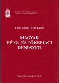 Botos Katalin,Bódy László - Magyar pénz- és tőkepiaci rendszer