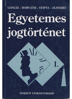 Dr. Horváth Pál, Dr. Gönczi Katalin, Dr. Stipta István, Dr. Zlinszky János - Egyetemes jogtörténet I. Dr. Horváth Pál, Dr. Gönczi Katalin, Dr. Stipta István, Dr. Zlinszky János - Egyetemes jogtörténet I., Budapest 1999 antikvár könyv