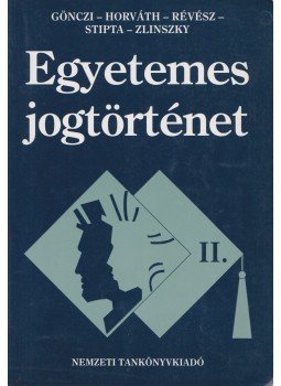 Stipta István, D. Horváth Pál, Dr. Gönczi Katalin, Dr. Zlinszky János, Révész T. Mihály Dr. - Egyetemes jogtörténet II. Stipta István, D. Horváth Pál, Dr. Gönczi Katalin, Dr. Zlinszky János, Révész T. Mihály Dr. - Egyetemes jogtörténet II., Budapest 2003 antikvár könyv