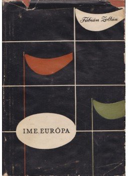 Fábián Zoltán - Íme, Európa Fábián Zoltán - Íme, Európa, Budapest 1958 antikvár könyv