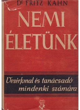 Dr. Fritz Kahn - Nemi életünk Dr. Fritz Kahn - Nemi életünk, 0 antikvár könyv