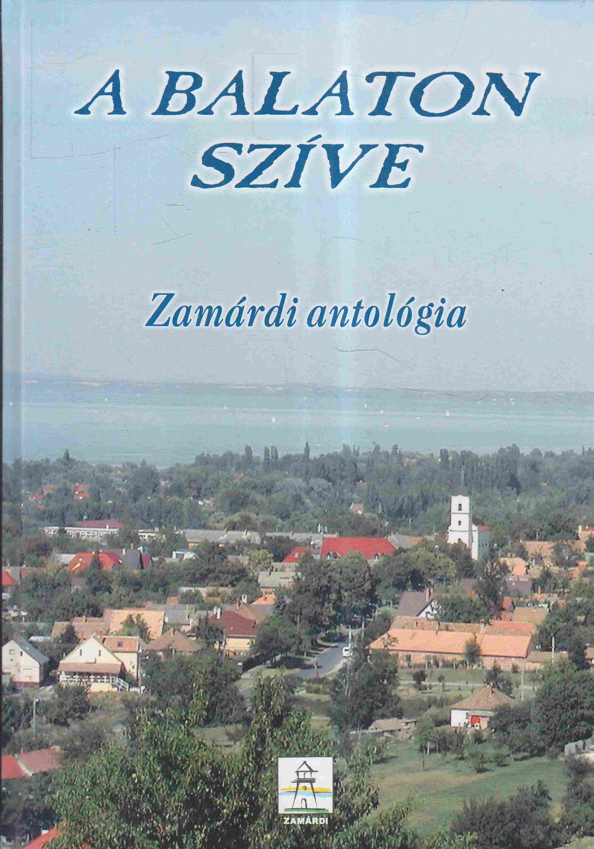 Bemné dr. Schneider Mária, Maros Gabi, Hirschmann Attila - A Balaton szíve Bemné dr. Schneider Mária, Maros Gabi, Hirschmann Attila - A Balaton szíve, Zamárdi 2007 antikvár könyv
