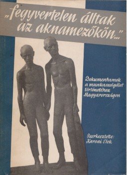Karsai Elek - Fegyvertelen álltak az aknamezőkön... I-II., Budapest 1962 antikvár könyv