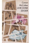 McCullers, Carson - Uhr ohne Zeiger