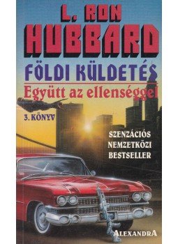 L. Ron Hubbard - Földi küldetés 3. - Együtt az ellenséggel L. Ron Hubbard - Földi küldetés 3. - Együtt az ellenséggel, Pécs 0 antikvár könyv