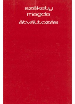 Székely Magda - Átváltozás (dedikált) Székely Magda - Átváltozás (dedikált), Budapest 1975 antikvár könyv