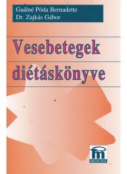 Gaálné Póda Bernadette, Dr. Zajkás Gábor - Vesebetegek diétáskönyve Gaálné Póda Bernadette, Dr. Zajkás Gábor - Vesebetegek diétáskönyve, Budapest 2003 antikvár könyv
