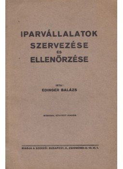 Edinger Balázs - Iparvállalatok szervezése és ellenőrzése, Budapest 1927 antikvár könyv